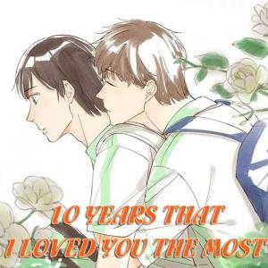 10 YEARS THAT I LOVED YOU THE MOST