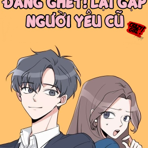 Đáng ghét! Lại gặp người yêu cũ