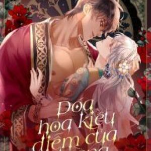 Đoá Hoa Kiều Diễm Của Hoàng Đế [Tới Chap 16]