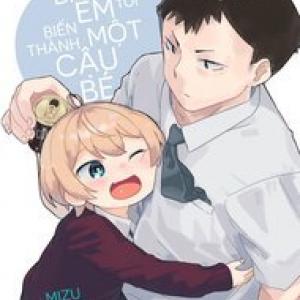 Đàn Em Tôi Biến Thành Một Cậu Bé [Tới Chap 2]