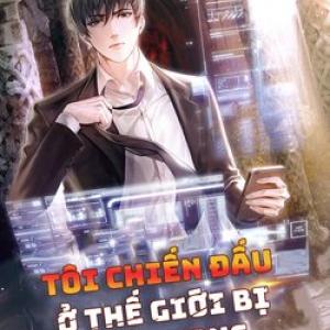 Tôi chiến đấu ở thế giới bị diệt vong [Tới Chap 2]