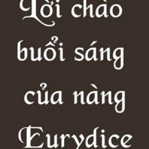 Lời chào buổi sáng của nàng Eurydice